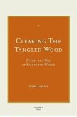 Clearing the Tangled Wood: Poetry as a Way of Seeing the World