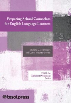 Preparing School Counselors for English Language Learners - De Oliveira, Luciana C.; Morris, Carrie A. Wachter