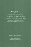 Inquiry: Investigative Nuances, Questions, and Understandings in Educational Research Yield