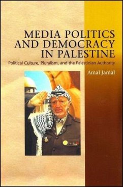 Media Politics and Democracy in Palestine: Political Culture, Pluralism, and the Palestinian Authority - Jamal, Amal