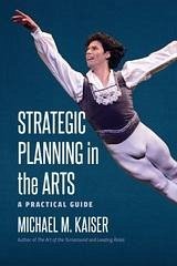 Strategic Planning in the Arts (eBook, ePUB) - Michael M. Kaiser, Kaiser