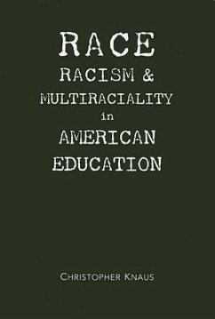 Race, Racism, and Multiraciality in American Education - Knaus, Christopher