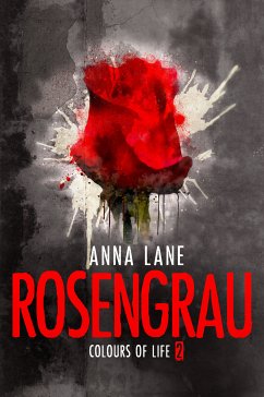 Colours of Life 2: Rosengrau (eBook, ePUB) - Lane, Anna