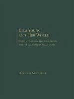 Ella Young and Her World: Celtic Mythology, the Irish Revival and the Californian Avant-Garde - McDowell, Dorothea