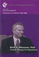 Couple Therapy for Depression W/ Mark a Whisman - American Psychological Association