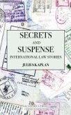 Secrets and Suspense: International Law Stories (Paperback Edition) (W.B. Sheridan Law Books)