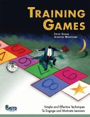Training Games: Simple and Effective Techniques to Engage and Motivate Learners [With CDROM]