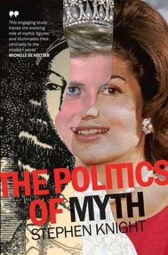 The Politics of Myth - Knight, Stephen