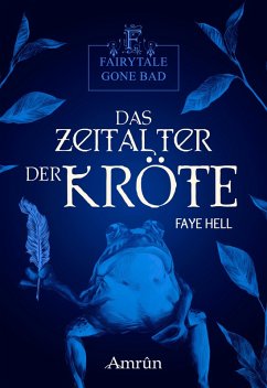 Das Zeitalter der Kröte / Fairytale gone Bad Bd.3 (eBook, ePUB) - Hell, Faye
