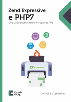 Zend Expressive e PHP 7 (eBook, ePUB) - Clementino, Jhones S.