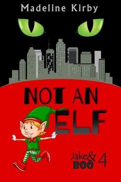 Not an Elf (Jake and Boo, #4) (eBook, ePUB) - Kirby, Madeline Not an Elf (Jake and Boo, #4) (eBook, ePUB) - Kirby, Madeline