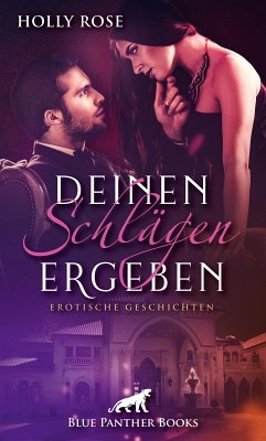 Deinen Schlägen ergeben   Erotische SM-Geschichten (eBook, PDF) - Rose, Holly