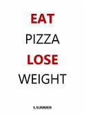 Eat Pizza Lose Weight (eBook, ePUB)