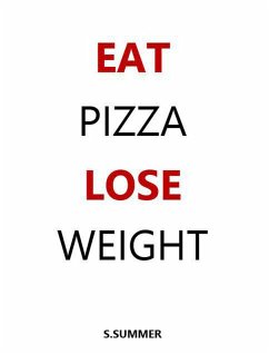 Eat Pizza Lose Weight (eBook, ePUB) - Summer, S.
