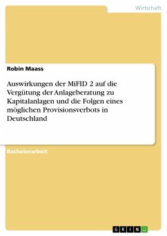 Auswirkungen der MiFID 2 auf die Vergütung der Anlageberatung zu Kapitalanlagen und die Folgen eines möglichen Provisionsverbots in Deutschland (eBook, PDF) - Maass, Robin