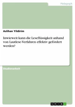 Inwieweit kann die Leseflüssigkeit anhand von Lautlese-Verfahren effektiv gefördert werden? (eBook, PDF) - Yildirim, Aslihan