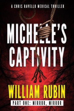 Michelle's Captivity Part One: Mirror, Mirror (Ravello Medical Thrillers, #6) (eBook, ePUB) - Rubin, William