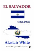 El Salvador 1550-1973 (Historia de los países latinoamericanos, #1) (eBook, ePUB)