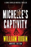Michelle's Captivity: Omnibus Edition (Ravello Medical Thrillers, #14) (eBook, ePUB) Michelle's Captivity: Omnibus Edition (Ravello Medical Thrillers, #14) (eBook, ePUB)