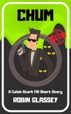 CHUM: A Caleb Stark FBI Short Story (eBook, ePUB) CHUM: A Caleb Stark FBI Short Story (eBook, ePUB)