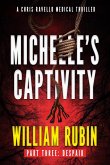 Michelle's Captivity Part Three: Despair (Ravello Medical Thrillers, #8) (eBook, ePUB) Michelle's Captivity Part Three: Despair (Ravello Medical Thrillers, #8) (eBook, ePUB)
