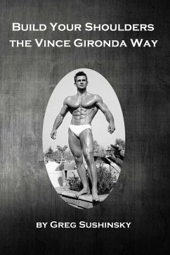 Build Your Shoulders the Vince Gironda Way (eBook, ePUB) - Sushinsky, Greg