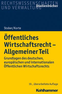 Öffentliches Wirtschaftsrecht - Allgemeiner Teil (eBook, PDF) - Stober, Rolf; Korte, Stefan