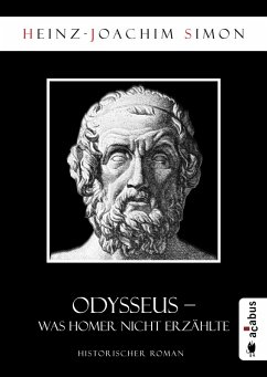 Odysseus. Was Homer nicht erzählte (eBook, ePUB) - Simon, Heinz-Joachim