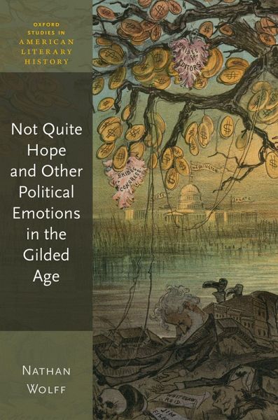 Not Quite Hope and Other Political Emotions in the Gilded Age (eBook, PDF)