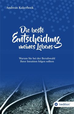 Die beste Entscheidung meines Lebens (eBook, ePUB) - Kakerbeck, Andreas
