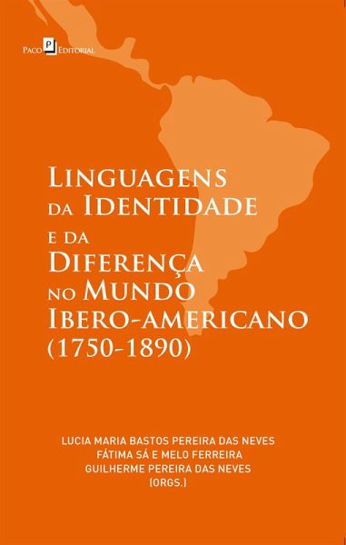 Linguagens da Identidade e da Diferença no Mundo Ibero-americano (1750-1890) (eBook, ePUB) Linguagens da Identidade e da Diferença no Mundo Ibero-americano (1750-1890) (eBook, ePUB)