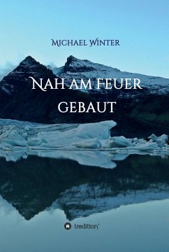 Nah am Feuer gebaut (eBook, ePUB) - Winter, Michael