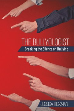 The Bullyologist - Breaking the Silence on Bullying (eBook, ePUB) - Hickman, Jessica.