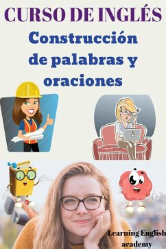 Curso de Inglés: Construcción de Palabras y Oraciones (eBook, ePUB) - Academy, Learning English