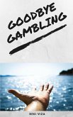 Goodbye gambling (eBook, ePUB)
