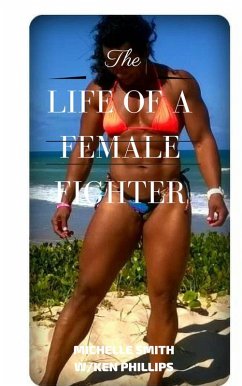 The Life of a Female Fighter (eBook, ePUB) - Smith, Michelle; Phillips, Ken