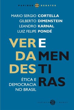 Verdades e mentiras (eBook, ePUB) - Cortella, Mario Sergio; Dimenstein, Gilberto; Karnal, Leandro; Pondé, Luiz Felipe