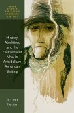 History, Abolition, and the Ever-Present Now in Antebellum American Writing (eBook, ePUB)