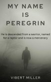 My Name Is Peregrin (eBook, ePUB)
