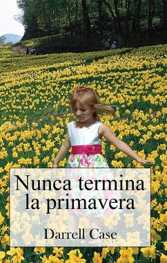 Nunca Termina LA Primavera (eBook, ePUB) - Case, Darrell