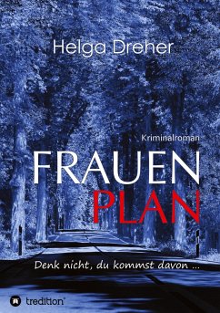 Frauenplan - Denk nicht, du kommst davon ... - Dreher, Helga