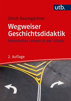 Wegweiser Geschichtsdidaktik - Baumgärtner, Ulrich