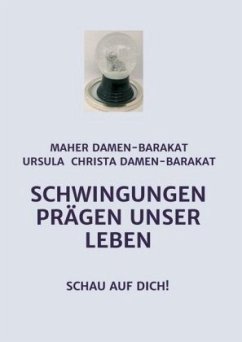 SCHWINGUNGEN PRÄGEN UNSER LEBEN - Damen-Barakat, Med.Rat Dr. Maher;Damen-Barakat, MSc, Ursula Christa