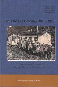 Volksschule Galgenul 1818 – 2018: Daten - Fakten - Episoden. Beiträge zur Montafoner Bildungsgeschichte. - Kasper, Michael (u.a.)