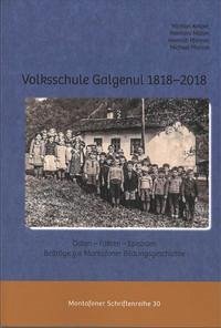 Volksschule Galgenul 1818 – 2018: Daten - Fakten - Episoden. Beiträge zur Montafoner Bildungsgeschichte.