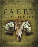 Forbidden Mysteries of Faery Witchcraft (eBook, ePUB) Forbidden Mysteries of Faery Witchcraft (eBook, ePUB)