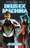 Deus Ex Machina (Shattered Universe Superhero Series, #3) (eBook, ePUB)