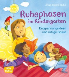 Ruhephasen im Kindergarten - Ruhe, Anna Thekla