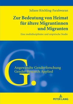 Zur Bedeutung von Heimat für ältere Migrantinnen und Migranten - Köchling-Farahwaran, Juliane