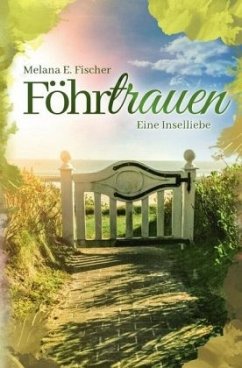 Föhrtrauen Eine Inselliebe - Fischer, Melana E.